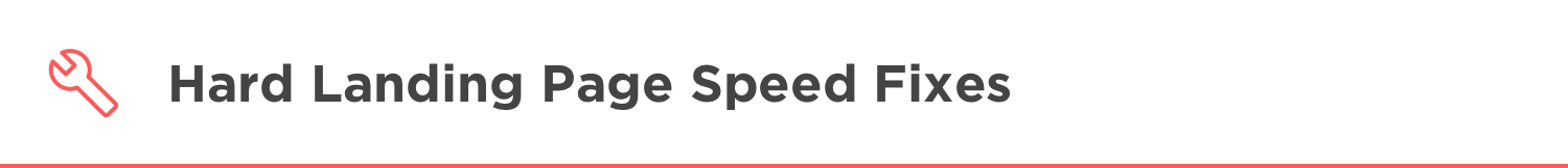 Increase Landing Page Speed - Hard Fixes