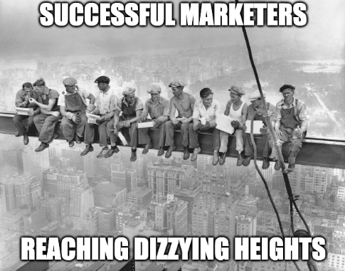 Meme image of successful marketers reaching dizzying heights