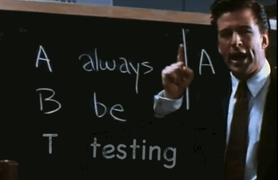 Always be Testing - ABT