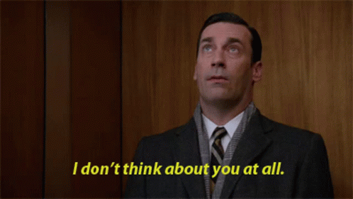 I don't think about you meme gif