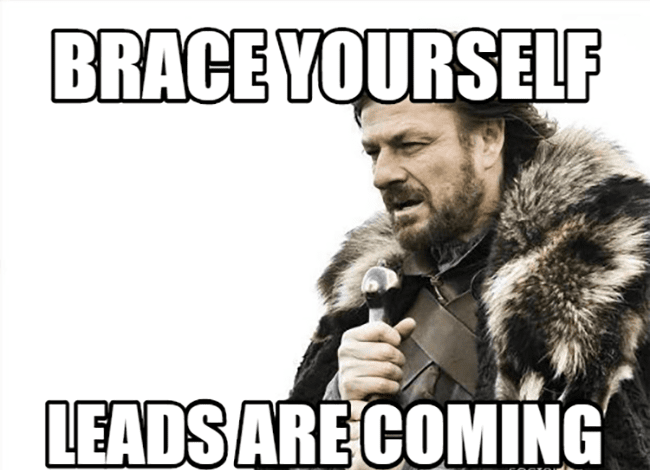 Brace Yourself Meme Leads Are Coming