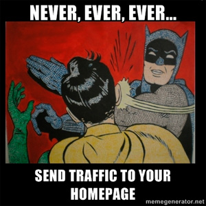 never send traffic to your homepage